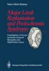 Major Limb Replantation and Postischemia Syndrome : Investigation of Acute Ischemia-Induced Myopathy and Reperfusion Injury - eBook