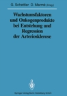 Wachstumsfaktoren und Onkogenprodukte bei Entstehung und Regression der Arteriosklerose - eBook