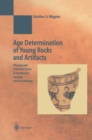 Age Determination of Young Rocks and Artifacts : Physical and Chemical Clocks in Quaternary Geology and Archaeology - eBook