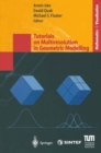 Tutorials on Multiresolution in Geometric Modelling : Summer School Lecture Notes - eBook