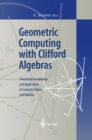Geometric Computing with Clifford Algebras : Theoretical Foundations and Applications in Computer Vision and Robotics - eBook