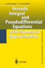 Periodic Integral and Pseudodifferential Equations with Numerical Approximation - eBook