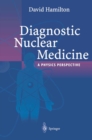 Diagnostic Nuclear Medicine : A Physics Perspective - eBook