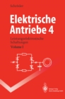 Elektrische Antriebe 4 : Leistungselektronische Schaltungen - eBook