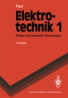 Elektrotechnik 1 : Grundlagenlehrbuch. Felder und einfache Stromkreise - eBook