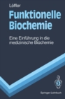 Funktionelle Biochemie : Eine Einfuhrung in die medizinische Biochemie - eBook