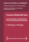 Gaseous Molecular Ions : An Introduction to Elementary Processes Induced by Ionization - eBook
