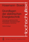 Grundlagen der elektrischen Energietechnik : Versorgung, Betriebsmittel, Netzbetrieb, Uberspannungen und Isolation, Sicherheit - eBook