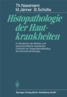 Histopathologie der Hautkrankheiten : fur Studenten der Medizin und wissenschaftliche Assistenten Orientiert am Gegenstandskatalog der Dermatovenerologie - eBook
