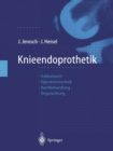 Knieendoprothetik : Indikationen * Operationstechnik Nachbehandlung * Begutachtung - eBook