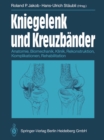 Kniegelenk und Kreuzbander : Anatomie, Biomechanik, Klinik, Rekonstruktion, Komplikationen, Rehabilitation - eBook