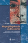 Korperpflegekunde und Kosmetik : Ein Lehrbuch fur die PTA-Ausbildung und die Beratung in der Apothekenpraxis - eBook