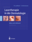 Lasertherapie in der Dermatologie : Atlas und Lehrbuch - eBook