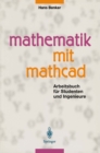 Mathematik mit MATHCAD : Arbeitsbuch fur Studenten und Ingenieure - eBook