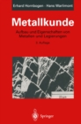 Metallkunde : Aufbau und Eigenschaften von Metallen und Legierungen - eBook