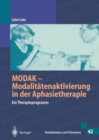 MODAK - Modalitatenaktivierung in der Aphasietherapie (Rehabilitation und Pravention) : Ein Therapieprogramm - eBook