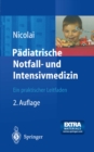 Padiatrische Notfall- und Intensivmedizin : Ein praktischer Leitfaden - eBook