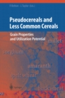 Pseudocereals and Less Common Cereals : Grain Properties and Utilization Potential - eBook