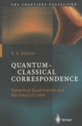 Quantum-Classical Correspondence : Dynamical Quantization and the Classical Limit - eBook