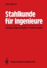 Stahlkunde fur Ingenieure : Gefuge, Eigenschaften, Anwendungen - eBook