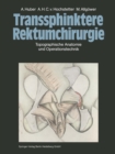 Transsphinktere Rektumchirurgie : Topographische Anatomie und Operationstechnik - eBook
