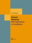 General Relativity : With Applications to Astrophysics - eBook