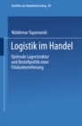 Logistik im Handel : Optimale Lagerstruktur und Bestellpolitik einer Filialunternehmung - eBook
