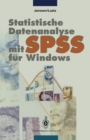 Statistische Datenanalyse mit SPSS fur Windows : Eine anwendungsorientierte Einfuhrung in das Basissystem - eBook