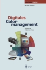 Digitales Colormanagement : Farbe in der Publishing-Praxis - eBook
