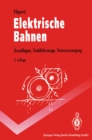 Elektrische Bahnen : Grundlagen, Triebfahrzeuge, Stromversorgung - eBook