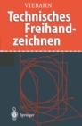 Technisches Freihandzeichnen : Lehr- und Ubungsbuch - eBook