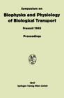 Symposium on Biophysics and Physiology of Biological Transport : Frascati, June 15-18, 1965. Proceedings - eBook