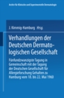 Verhandlungen der Deutschen Dermatologischen Gesellschaft : Funfundzwanzigste Tagung in Gemeinschaft mit der Tagung der Deutschen Gesellschaft fur Allergieforschung Gehalten zu Hamburg vom 18. bis 22. - eBook