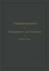 Transformatoren fur Wechselstrom und Drehstrom : eine Darstellung ihrer Theorie, Konstruktion und Anwendung - eBook