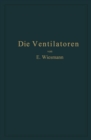 Die Ventilatoren : Berechnung, Entwurf und Anwendung - eBook