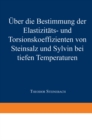 Uber die Bestimmung der Elastizitats-und Torsionskoeffizienten von Steinsalz und Sylvin bei tiefen Temperaturen : Inaugural-Dissertation zur Erlangung der Doktorwurde der Naturwissenschaftlichen Fakul - eBook