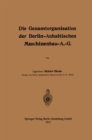 Die Gesamtorganisation der Berlin-Anhaltischen Maschinenbau-A.-G. - eBook