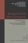 Kooperieren uber Grenzen : Evolutionsprozesse globaler Produktentwicklungsverbunde in der InfoCom-Industrie - eBook