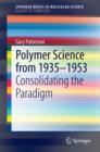 Polymer Science from 1935-1953 : Consolidating the Paradigm - eBook