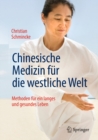 Chinesische Medizin fur die westliche Welt : Methoden fur ein langes und gesundes Leben - eBook