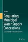 Regulating Municipal Water Supply Concessions : Accountability in Transitional China - eBook