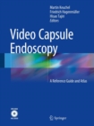 Video Capsule Endoscopy : A Reference Guide and Atlas - eBook
