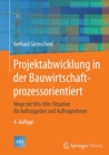 Projektabwicklung in der Bauwirtschaft-prozessorientiert : Wege zur Win-Win-Situation fur Auftraggeber und Auftragnehmer - eBook