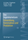 Das Ingenieurwissen: Entwicklung, Konstruktion und Produktion - eBook