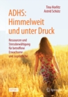 ADHS: Himmelweit und unter Druck : Ressourcen und Stressbewaltigung fur betroffene Erwachsene und Jugendliche - eBook