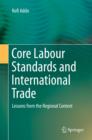 Core Labour Standards and International Trade : Lessons from the Regional Context - eBook