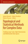 Topological and Statistical Methods for Complex Data : Tackling Large-Scale, High-Dimensional, and Multivariate Data Spaces - eBook