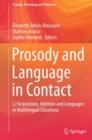 Prosody and Language in Contact : L2 Acquisition, Attrition and Languages in Multilingual Situations - eBook