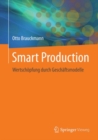 Smart Production : Wertschopfung durch Geschaftsmodelle - eBook