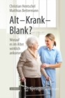 Alt - Krank - Blank? : Worauf es im Alter wirklich ankommt - eBook
